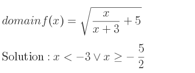 The domain of f(x)=sqrt(x/(x+3)+5) is x<-3\lor x>=-5/2